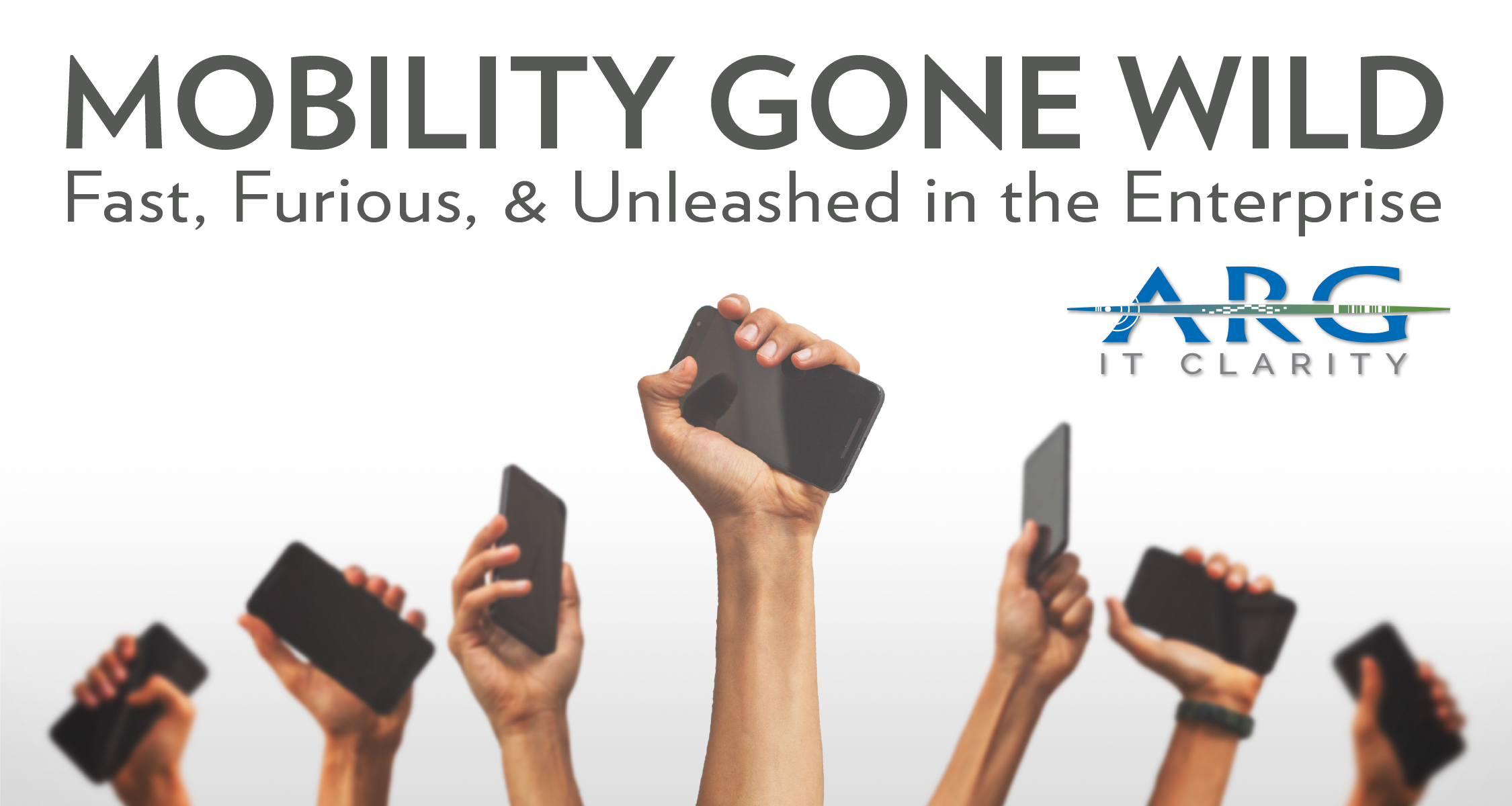 Mobility Gone Wild: Fast, Furious, & Unleashed in the Enterprise