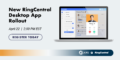 New RingCentral Desktop App Rollout