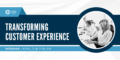 Transforming Customer Experience Webinar