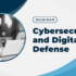 Cybersecurity and Digital Defense Webinar